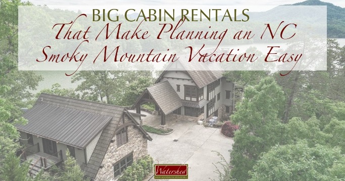 Big Cabin Rentals That Make Planning an NC Smoky Mountain Vacation Easy Header | Watershed Cabins Bryson City Vacation Rentals