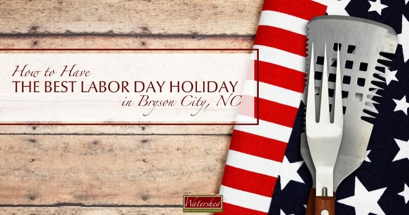 How to Have the Best Labor Day Holiday in Bryson City, NC