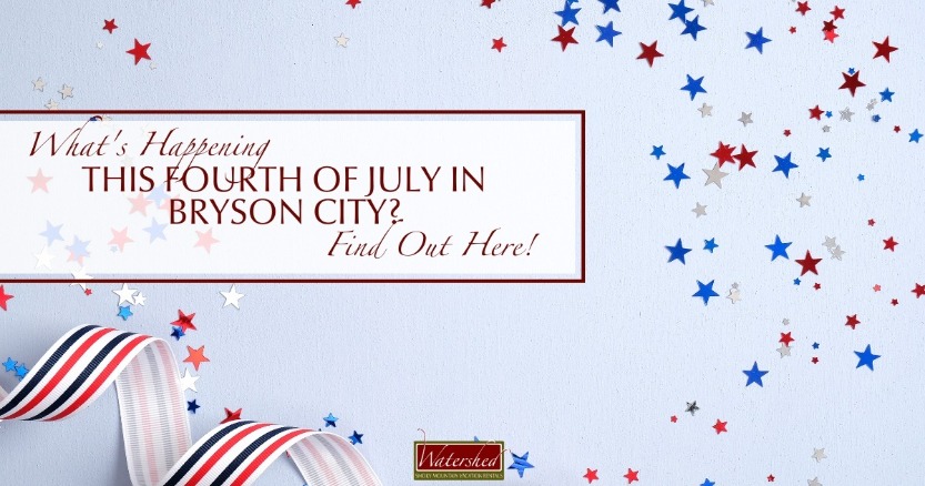 What's Happening This Fourth of July in Bryson City? Find Out Here! Header | Watershed Cabins Bryson City Vacation Rentals