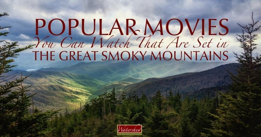 Popular Movies You Can Watch That Are Set in the Great Smoky Mountains