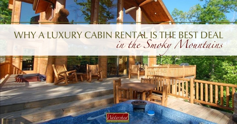 Why a Luxury Cabin Rental is the Best Deal in the Smoky Mountains