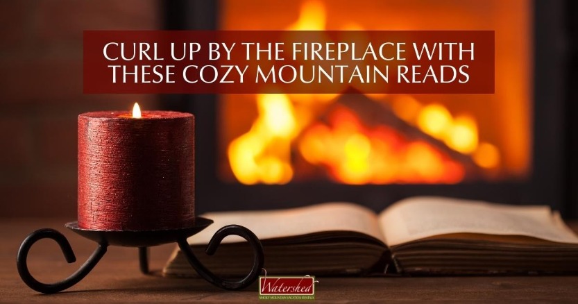 Curl Up by the Fireplace with These Cozy Mountain Reads