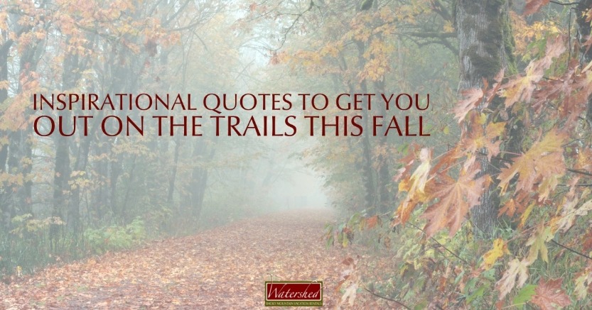 Inspirational Quotes to Get You Out on the Trails This Fall