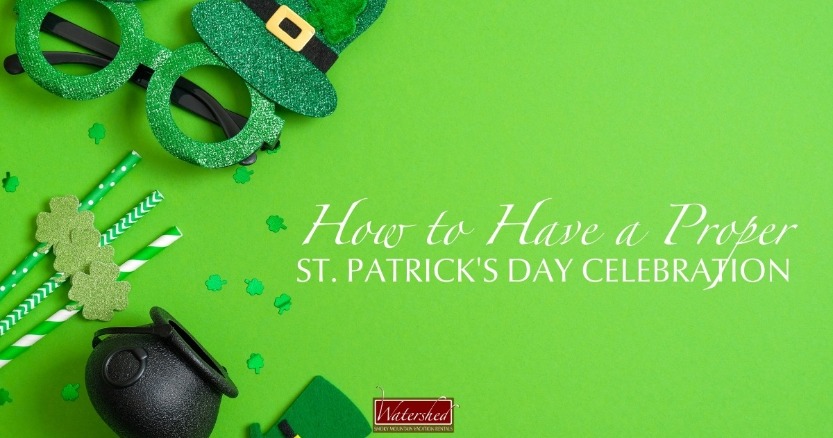 How to Have a Proper St. Patrick's Day Celebration