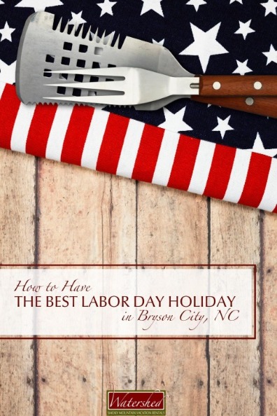 How to Have the Best Labor Day Holiday in Bryson City, NC