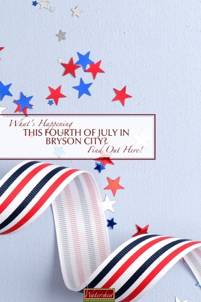 What's Happening This Fourth of July in Bryson City? Find Out Here! Pinterest | Watershed Cabins Bryson City Vacation Rentals