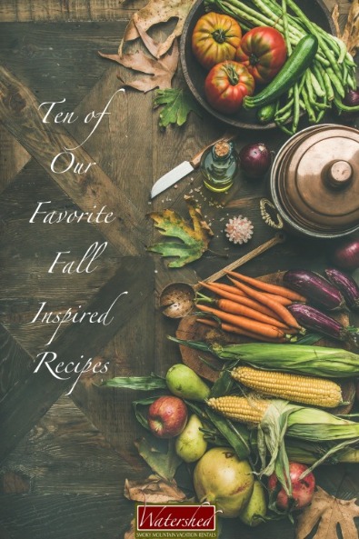 Ten of Our Favorite Fall Inspired Recipes