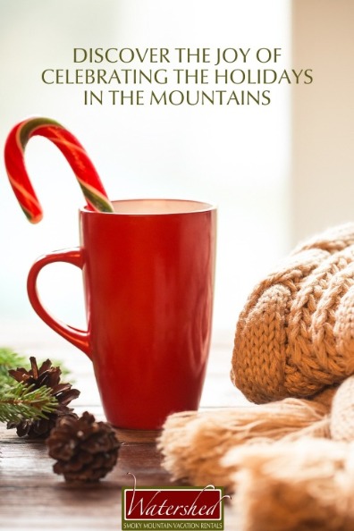  Discover the Joy of Celebrating the Holidays in the Mountains