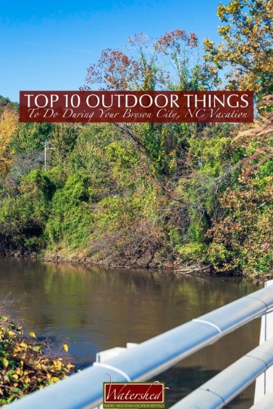 Top 10 Outdoor Things To Do During Your Bryson City, NC Vacation