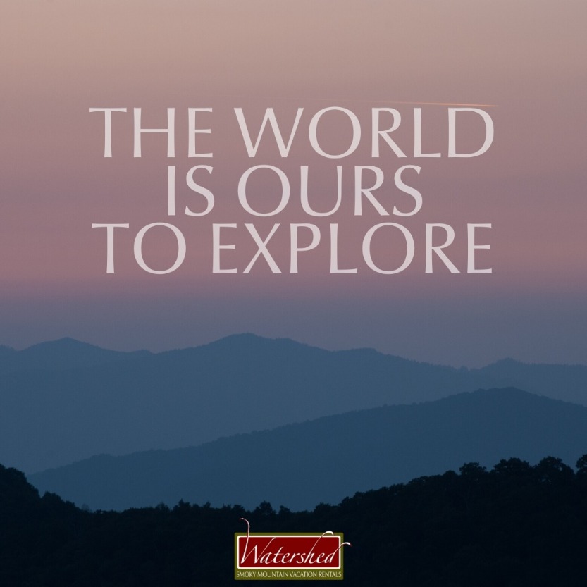 The world is ours to explore.